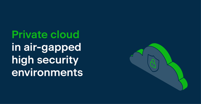 Private cloud in high security environments